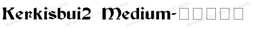 Kerkisbui2 Medium字体转换